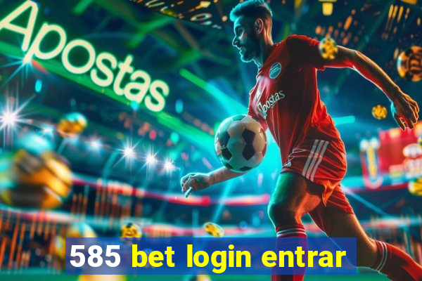 585 bet login entrar